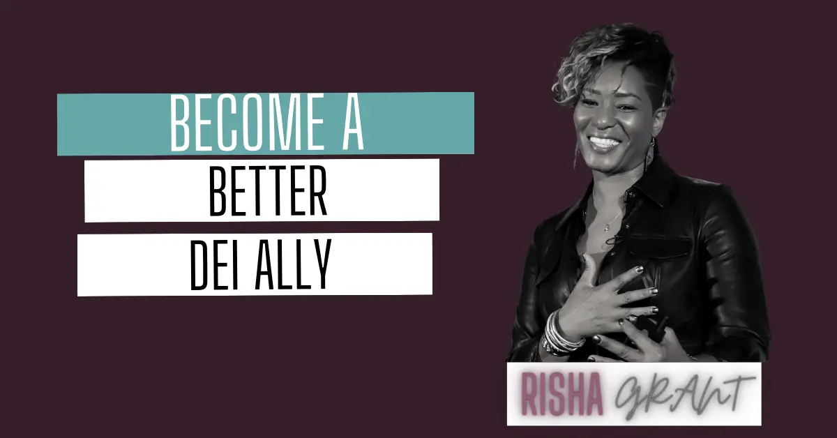 risha-grant-blog-BECOME-A-BETTER-ALLY risha grant smiling with hand over heart and text that reads BECOME A BETTER dei ALLY