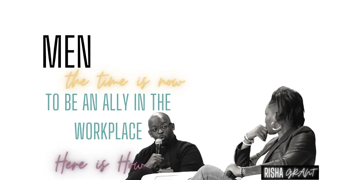 risha-grant talking with a black man with text that reads men the time is now to be an ally in workplace here is how